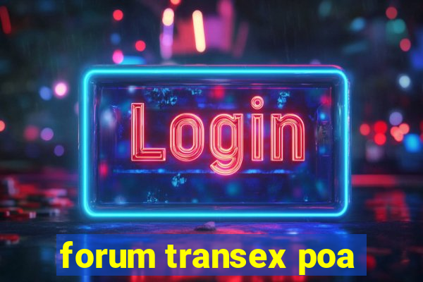 forum transex poa